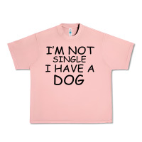 I M Not Single I Have A Dog Urban Heavy Tee | Teevron