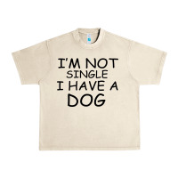 Sandshell I m Not Single I Have A Dog Urban Heavy Tee - Bettercallsaul