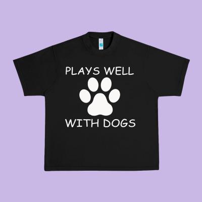 Plays Well With Dogs Urban Heavy Tee Designed By Bettercallsaul