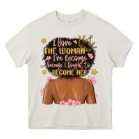 Cream i love the woman i've become because i fought to b Heavy Core Tee - MaliasSmallBusiness