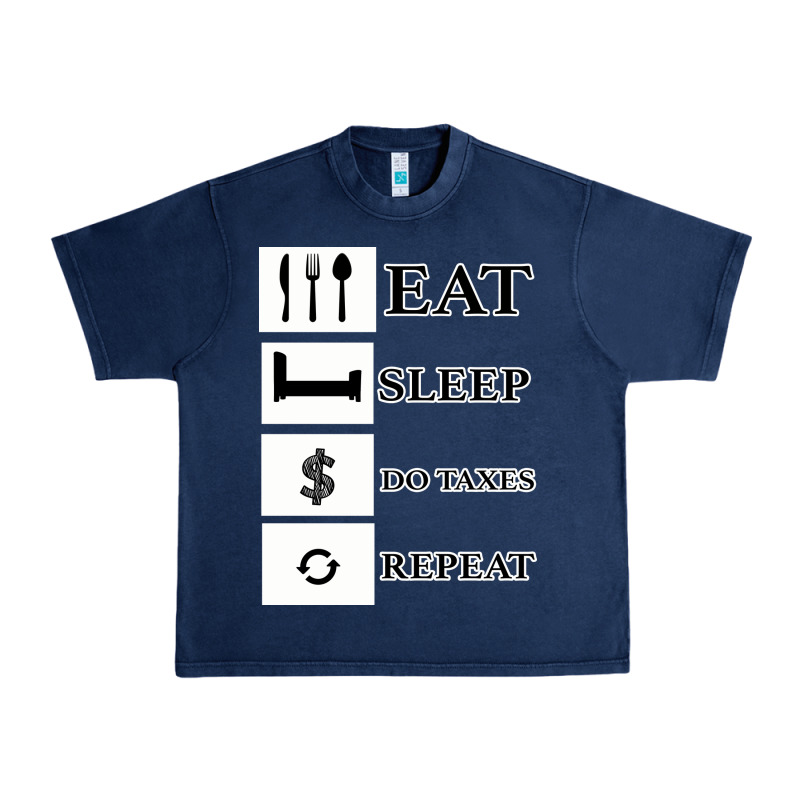Tax Day Eat Sleep Do Taxes Repeat Gift Urban Heavy Tee by Bettercallsaul | Teevron