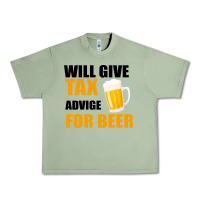 Oil Green Tax Day Will Give Advice For Beer Gift Urban Heavy Tee - Bettercallsaul