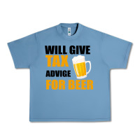 Pebble Blue Tax Day Will Give Advice For Beer Gift Urban Heavy Tee - Bettercallsaul
