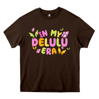 Chocolate Brown in my delulu era Heavy Core Tee - MaliasSmallBusiness