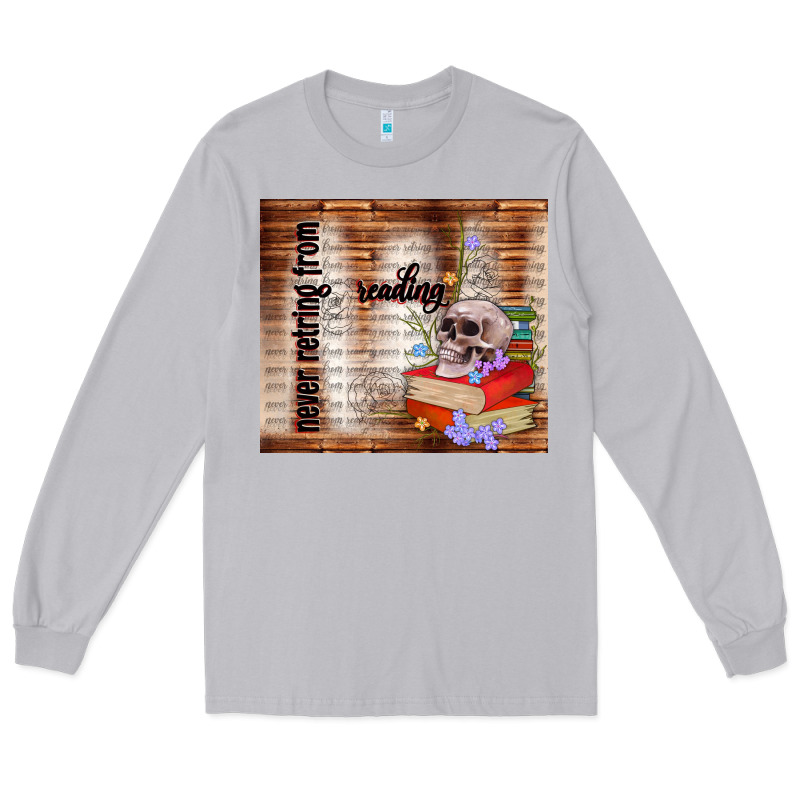 Never Retring From Reading Long Sleeve Tee by TumblerDesignByShophia | Teevron