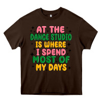 Chocolate Brown at the dance studio is where i spend  most of my d Heavy Core Tee - MaliasSmallBusiness
