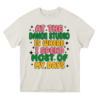 Cream at the dance studio is where i spend  most of my d Heavy Core Tee - MaliasSmallBusiness