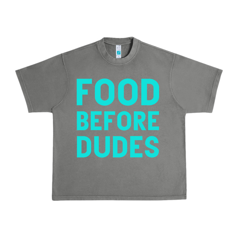 Food Before Dudes Urban Heavy Tee by Bettercallsaul | Teevron