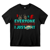 Black everyone was thinking it i just said Heavy Core Tee - NancyCooperArtShop