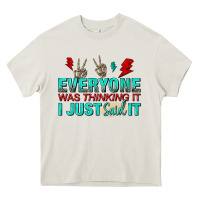 Cream everyone was thinking it i just said Heavy Core Tee - NancyCooperArtShop