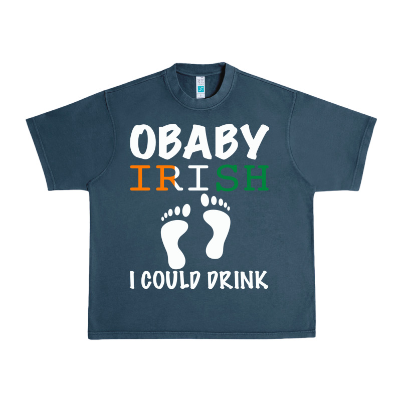 O' Baby Irish I Could Drink Urban Heavy Tee by Bettercallsaul | Teevron