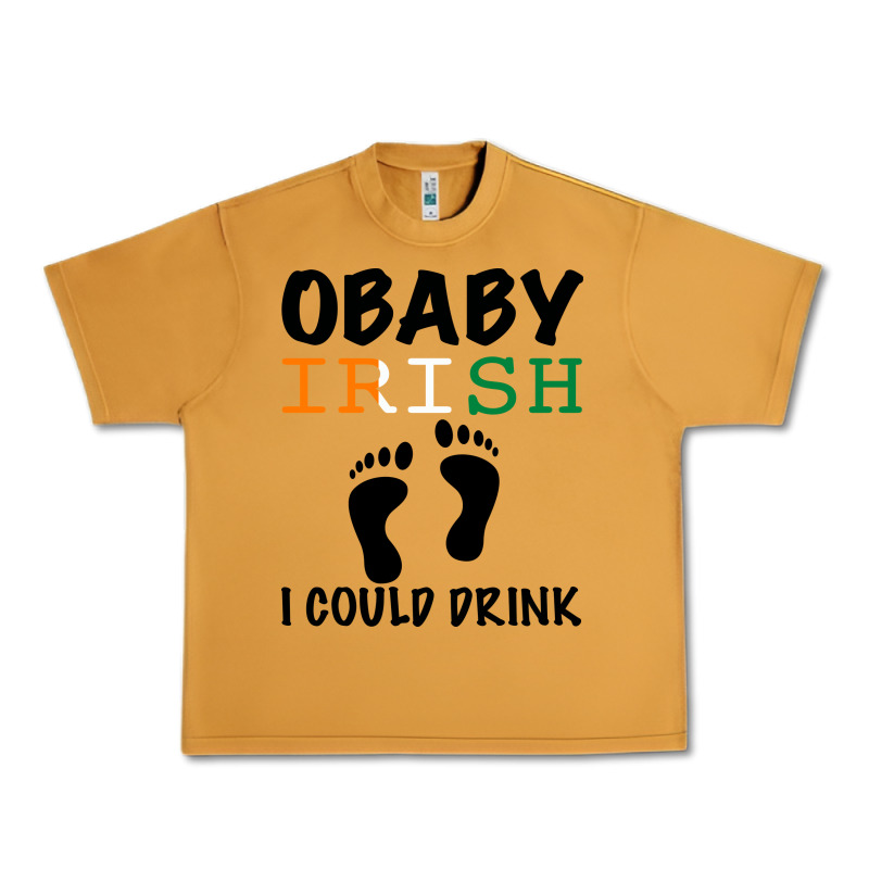 O' Baby Irish I Could Drink Urban Heavy Tee by Bettercallsaul | Teevron
