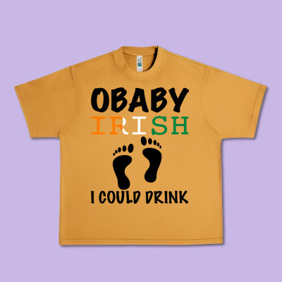 O' Baby Irish I Could Drink Urban Heavy Tee Designed By Bettercallsaul
