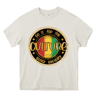Do It For The Culture Black History Heavy Core Tee | Teevron