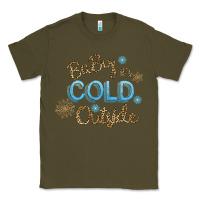 Army Green Baby It s Cold Outside Classic Tee - Bettercallsaul