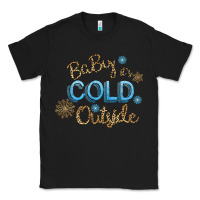 Black Baby It s Cold Outside Classic Tee - Bettercallsaul