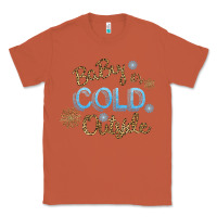 Copper Baby It s Cold Outside Classic Tee - Bettercallsaul