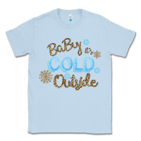 Dusty Blue Baby It s Cold Outside Classic Tee - Bettercallsaul