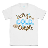 White Baby It s Cold Outside Classic Tee - Bettercallsaul