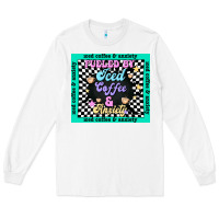 White fueled by ıced coffee and anxiety Long Sleeve Tee - TumblerDesignByShophia