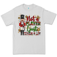 Not Player I Just Crush A Lot Nutcracker Premium Tee | Teevron