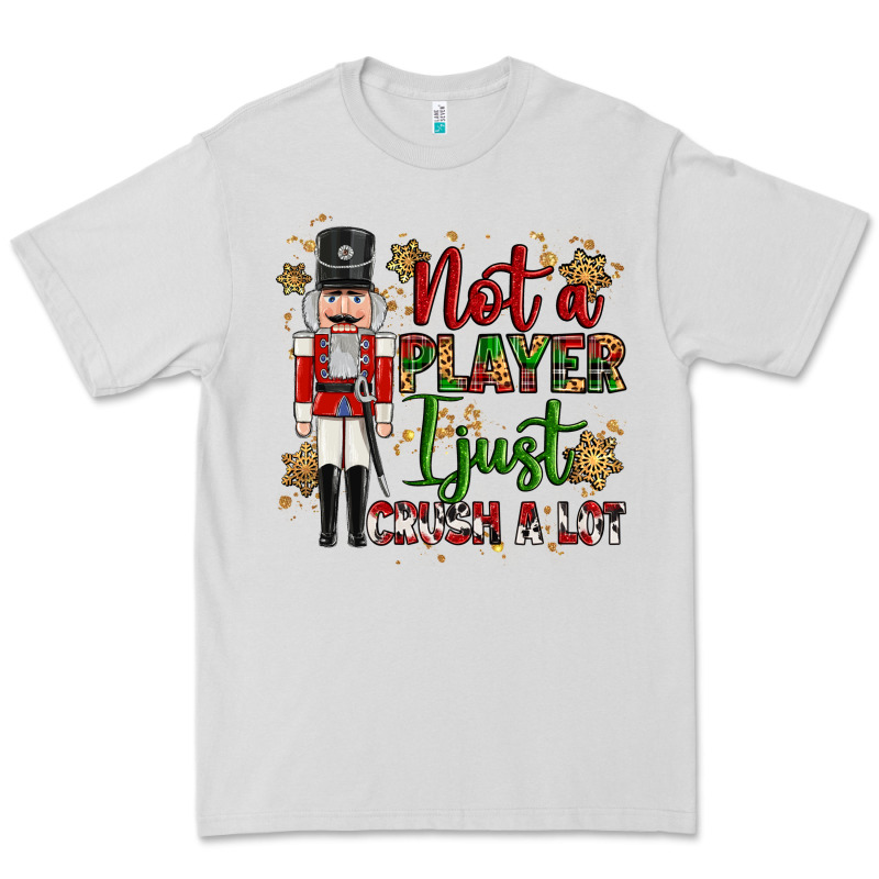 Not Player I Just Crush A Lot Nutcracker Premium Tee by MaliasSmallBusiness | Teevron