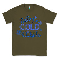 Army Green Baby It s Cold Outside Classic Tee - Bettercallsaul