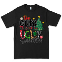 Black too cute to wear ugly  christmas Premium Tee - MaliasSmallBusiness