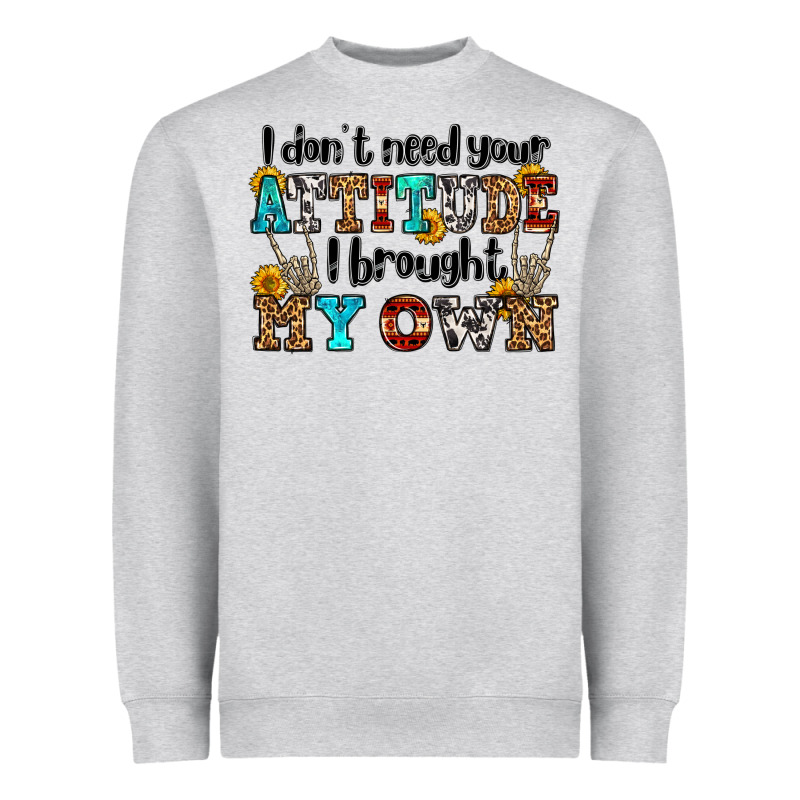 I Don't Need Your Attitude I Brought My Own Olivia Heavyweight Sweatshirt by OliviaCreatesArt | Teevron