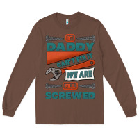 Chestnut if daddy can't fix it we are all screwed Long Sleeve Tee - Jasminsmagicworld