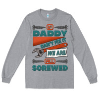 Heather Grey if daddy can't fix it we are all screwed Long Sleeve Tee - Jasminsmagicworld