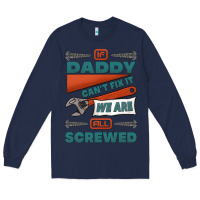 Navy if daddy can't fix it we are all screwed Long Sleeve Tee - Jasminsmagicworld