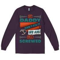 Plum if daddy can't fix it we are all screwed Long Sleeve Tee - Jasminsmagicworld