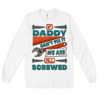 White if daddy can't fix it we are all screwed Long Sleeve Tee - Jasminsmagicworld