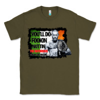 Army Green The Notorious Conor Mcgregor Fookin Nuttin Classic Tee - Bettercallsaul