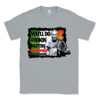 Heather Grey The Notorious Conor Mcgregor Fookin Nuttin Classic Tee - Bettercallsaul