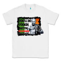 White The Notorious Conor Mcgregor Fookin Nuttin Classic Tee - Bettercallsaul