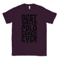 Plum Best Coach Ever And Bought Me This Water Polo Coac Classic Tee - tuanDangUi
