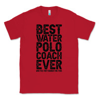 Red Best Coach Ever And Bought Me This Water Polo Coac Classic Tee - tuanDangUi