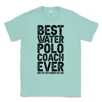 Seafoam Best Coach Ever And Bought Me This Water Polo Coac Classic Tee - tuanDangUi