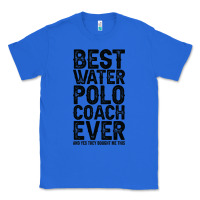 True Royal Best Coach Ever And Bought Me This Water Polo Coac Classic Tee - tuanDangUi
