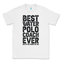 White Best Coach Ever And Bought Me This Water Polo Coac Classic Tee - tuanDangUi