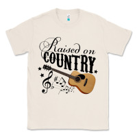 Natural Raised On Country Country Life Country Music Lover Classic Tee - tuanDangUi