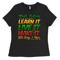 Black black history learn it live it make it 365 days a Ladies Tee - NancyCooperArtShop