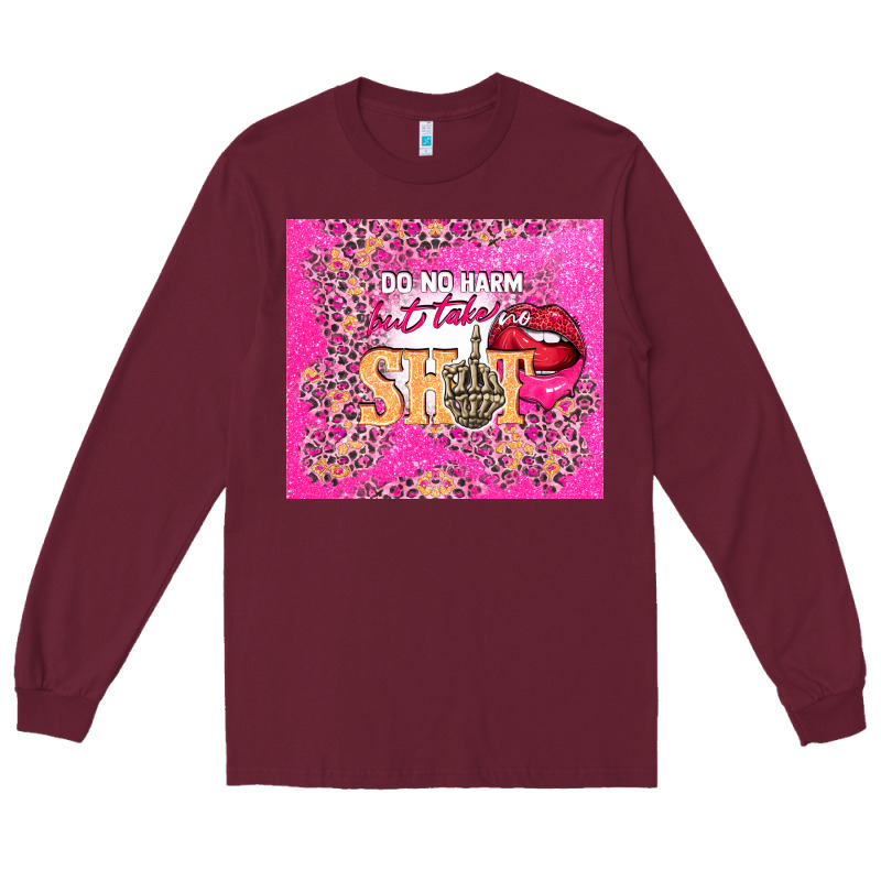 Do No Harm But Take No Shit Long Sleeve Tee by TumblerDesignByShophia | Teevron