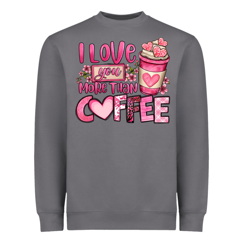 I Love You More Than Coffee Valentines Day Heavyweight Sweatshirt by OliviaCreatesArt | Teevron