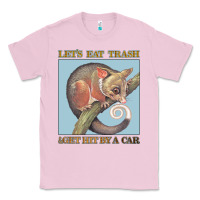 Bubblegum Pink Let's Eat Trash & Get Hit By A Car Classic Tee - Bettercallsaul