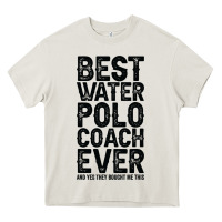 Best Coach Ever And Bought Me This Water Polo Coac Heavy Core Tee | Teevron