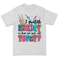 Dove Grey i match energy so how we gon' act today Premium Tee - MaliasSmallBusiness