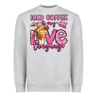 Iced Coffee Is My Love Language Heavyweight Sweatshirt | Teevron